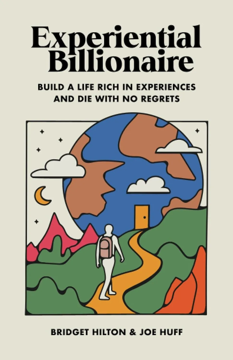 Experiential Billionaire: Build a Life Rich in Experiences and Die With No Regrets Paperback  September 8, 2023